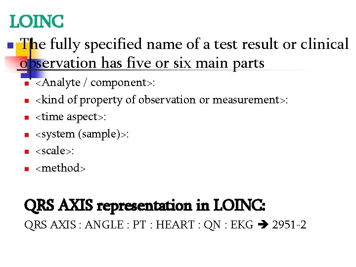 LOINC The fully specified name of a test result or clinical observation has five