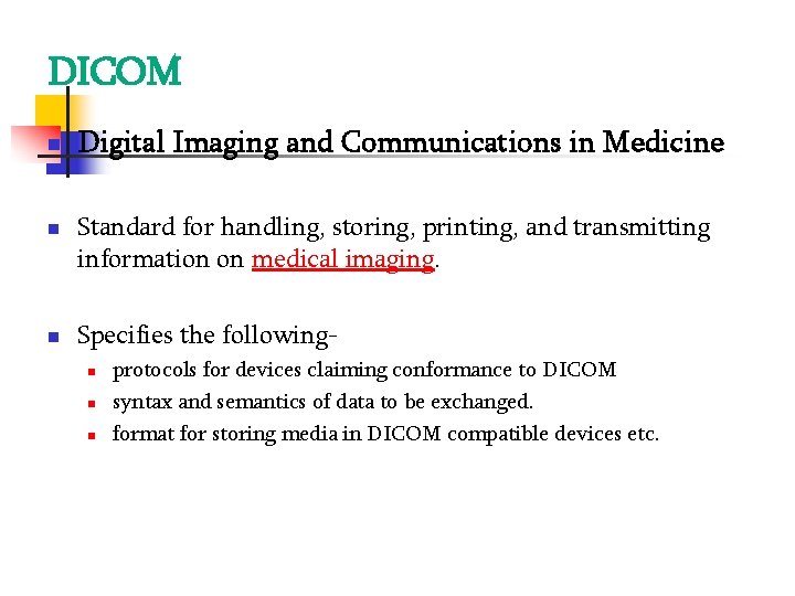DICOM Digital Imaging and Communications in Medicine Standard for handling, storing, printing, and transmitting