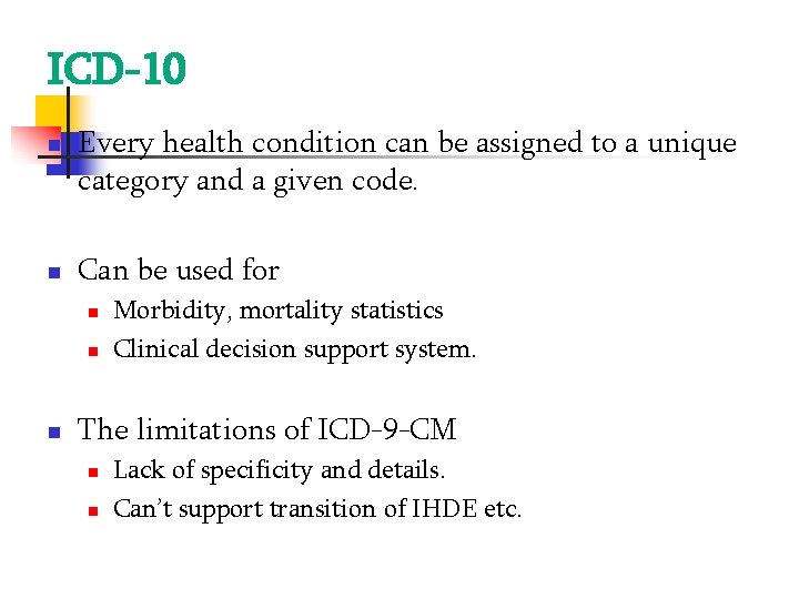 ICD-10 Every health condition can be assigned to a unique category and a given ICD-10 Every health condition can be assigned to a unique category and a given