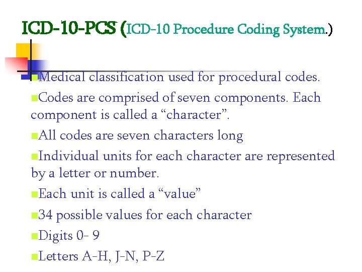 ICD-10 -PCS (ICD-10 Procedure Coding System. ) Medical classification used for procedural codes. Codes