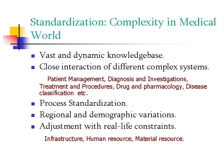 Standardization: Complexity in Medical World Vast and dynamic knowledgebase. Close interaction of different complex