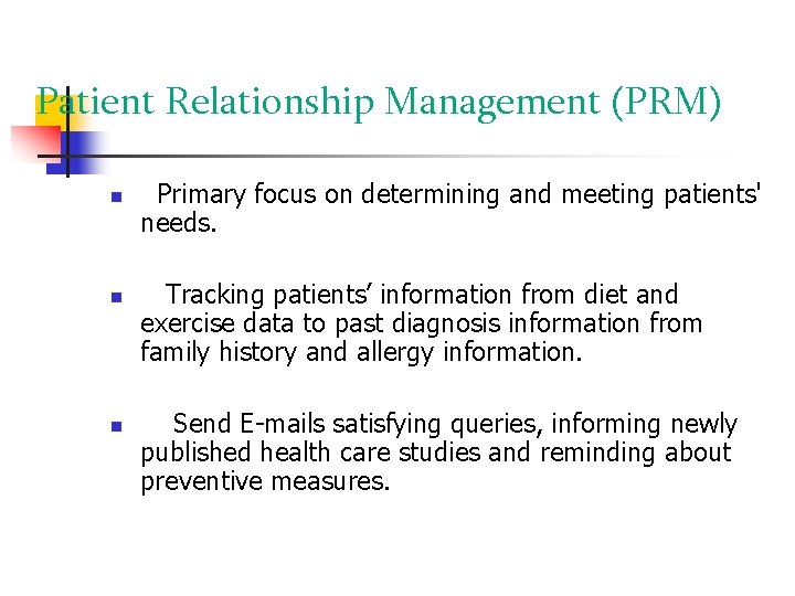 Patient Relationship Management (PRM) Primary focus on determining and meeting patients' needs. Tracking patients’