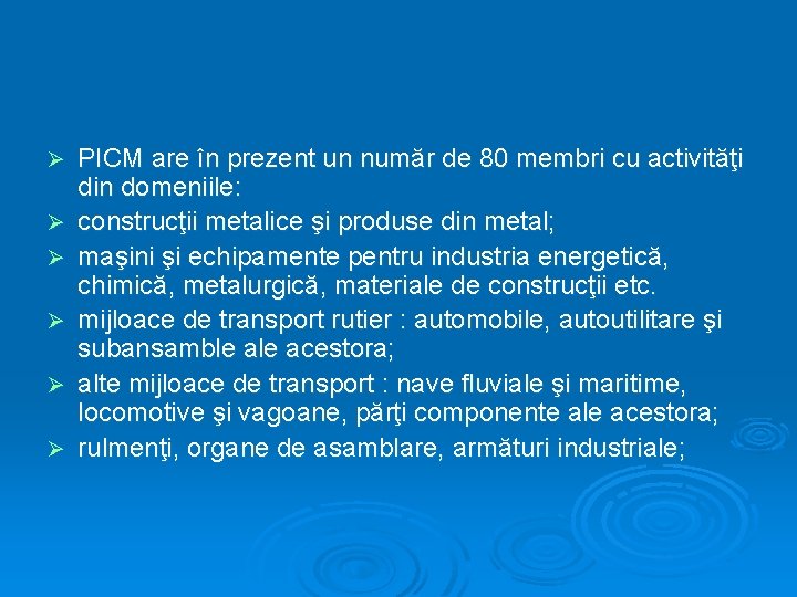 Ø Ø Ø PICM are în prezent un număr de 80 membri cu activităţi Ø Ø Ø PICM are în prezent un număr de 80 membri cu activităţi