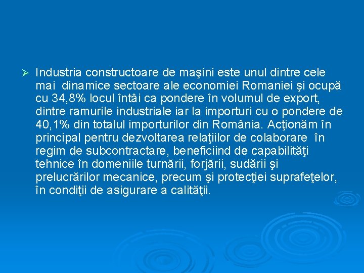 Ø Industria constructoare de maşini este unul dintre cele mai dinamice sectoare ale economiei Ø Industria constructoare de maşini este unul dintre cele mai dinamice sectoare ale economiei