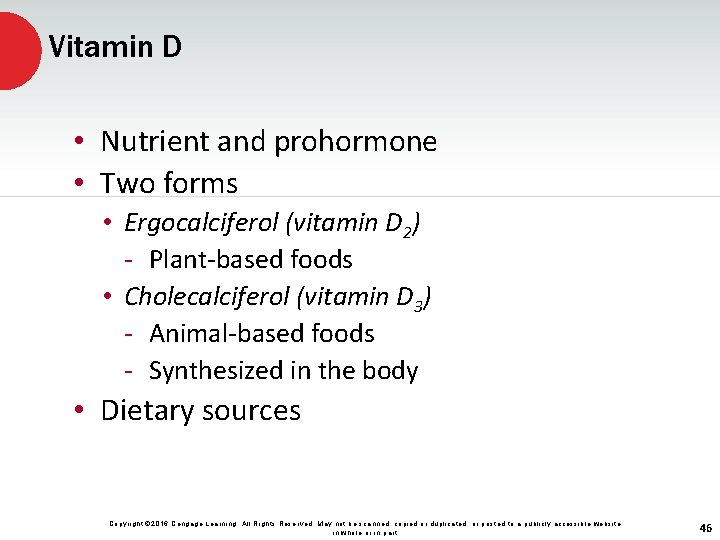 Vitamin D • Nutrient and prohormone • Two forms • Ergocalciferol (vitamin D 2)