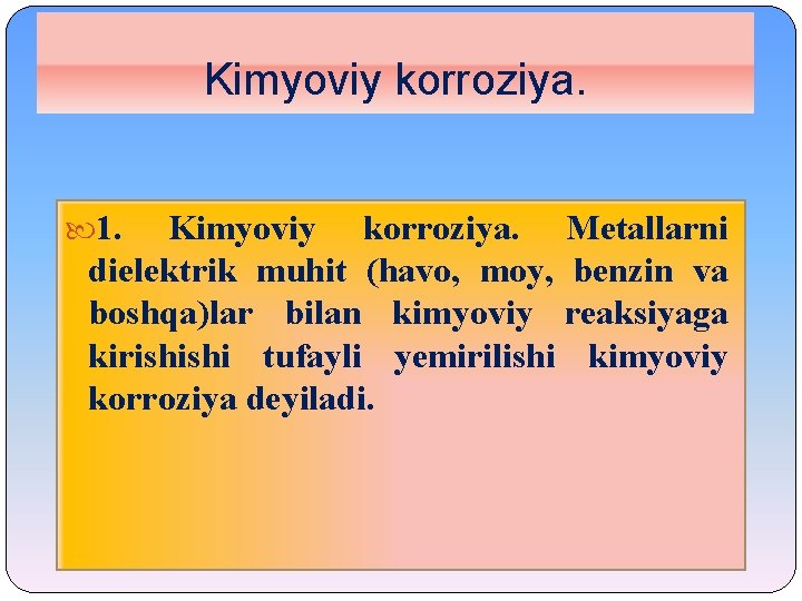 Kimyoviy korroziya. 1. Kimyoviy korroziya. Metallarni dielektrik muhit (havo, moy, benzin va boshqa)lar bilan