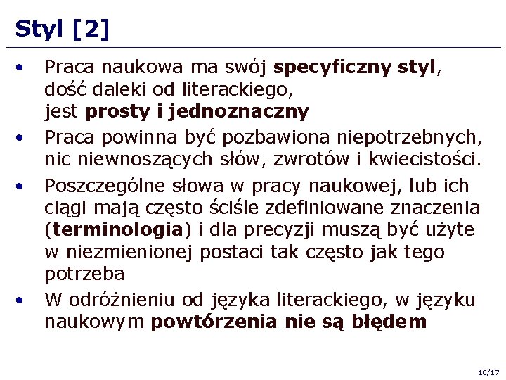 Styl [2] • • Praca naukowa ma swój specyficzny styl, dość daleki od literackiego,