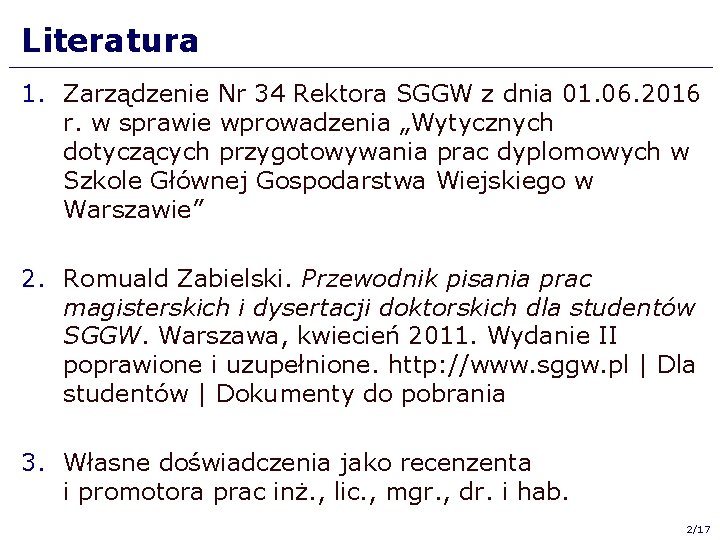 Literatura 1. Zarządzenie Nr 34 Rektora SGGW z dnia 01. 06. 2016 r. w