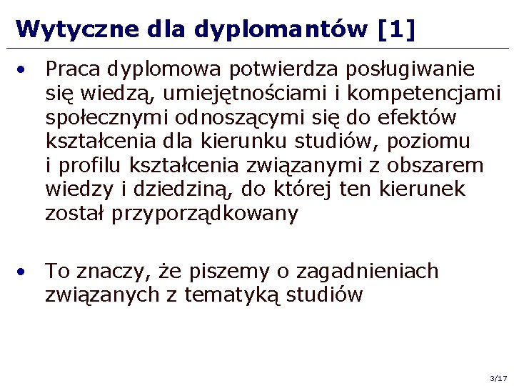Wytyczne dla dyplomantów [1] • Praca dyplomowa potwierdza posługiwanie się wiedzą, umiejętnościami i kompetencjami