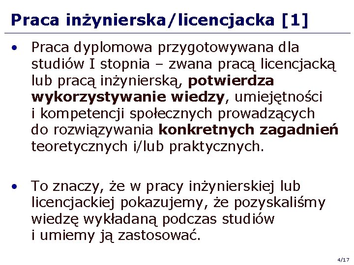 Praca inżynierska/licencjacka [1] • Praca dyplomowa przygotowywana dla studiów I stopnia – zwana pracą