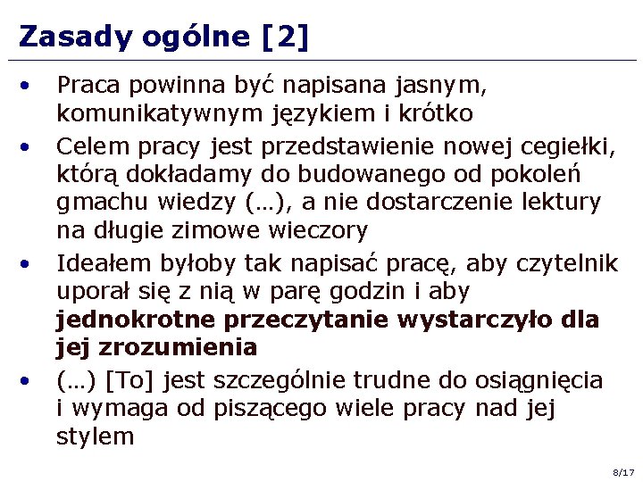 Zasady ogólne [2] • • Praca powinna być napisana jasnym, komunikatywnym językiem i krótko