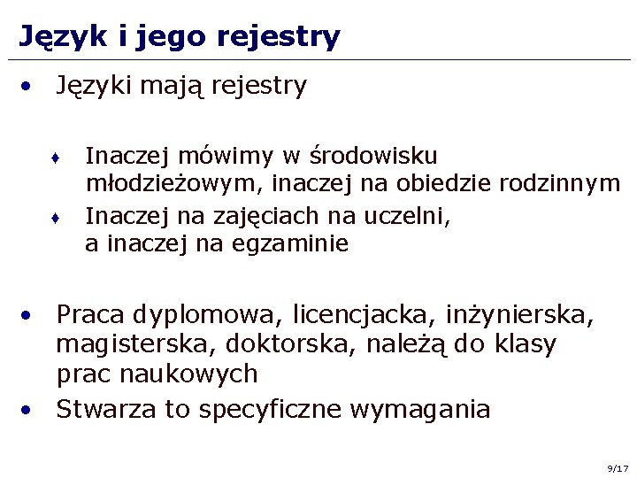 Język i jego rejestry • Języki mają rejestry ♦ ♦ Inaczej mówimy w środowisku