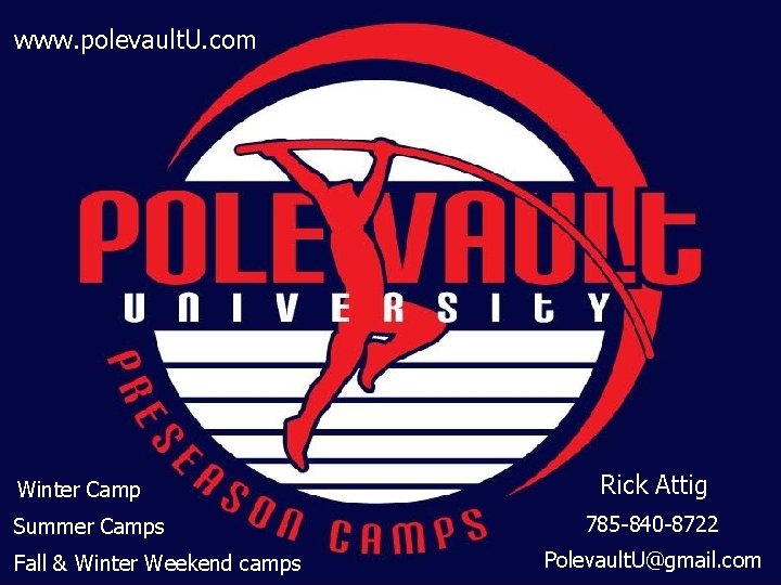 www. polevault. U. com Winter Camp Summer Camps Fall & Winter Weekend camps Rick