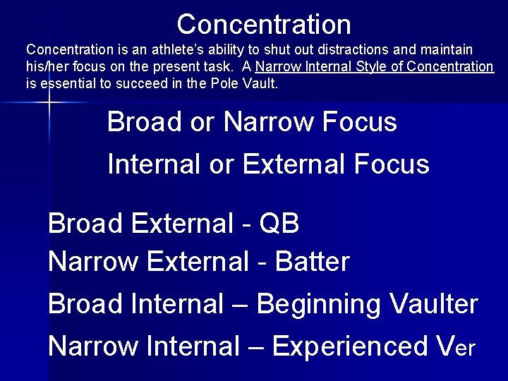 Concentration is an athlete’s ability to shut out distractions and maintain his/her focus on