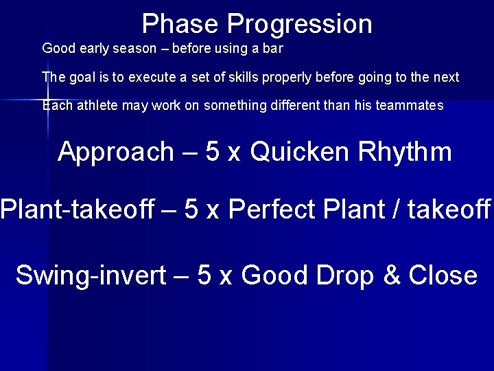 Phase Progression Good early season – before using a bar The goal is to