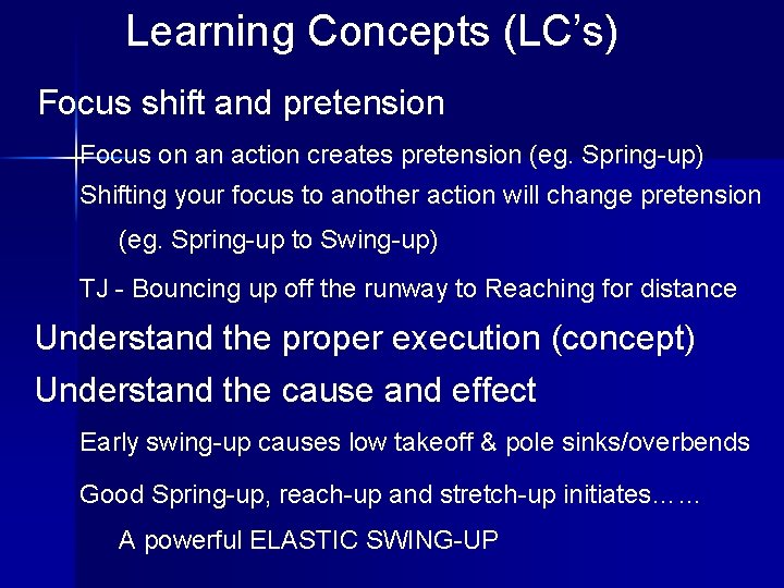 Learning Concepts (LC’s) Focus shift and pretension Focus on an action creates pretension (eg.