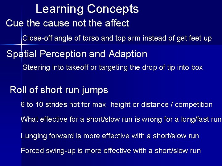 Learning Concepts Cue the cause not the affect Close-off angle of torso and top