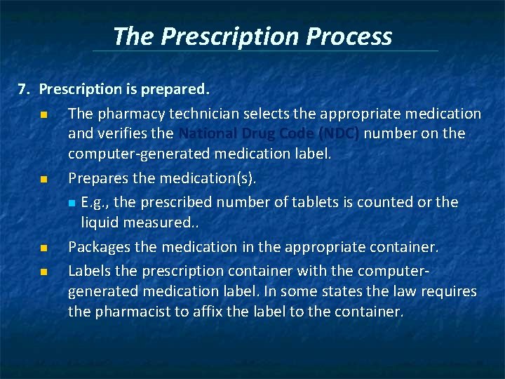 The Prescription Process 7. Prescription is prepared. n The pharmacy technician selects the appropriate
