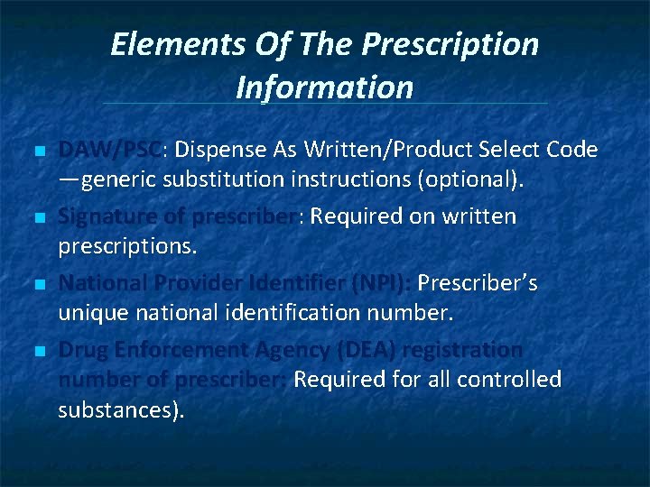 Elements Of The Prescription Information n n DAW/PSC: Dispense As Written/Product Select Code —generic