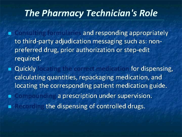 The Pharmacy Technician's Role n n Consulting formularies and responding appropriately to third-party adjudication