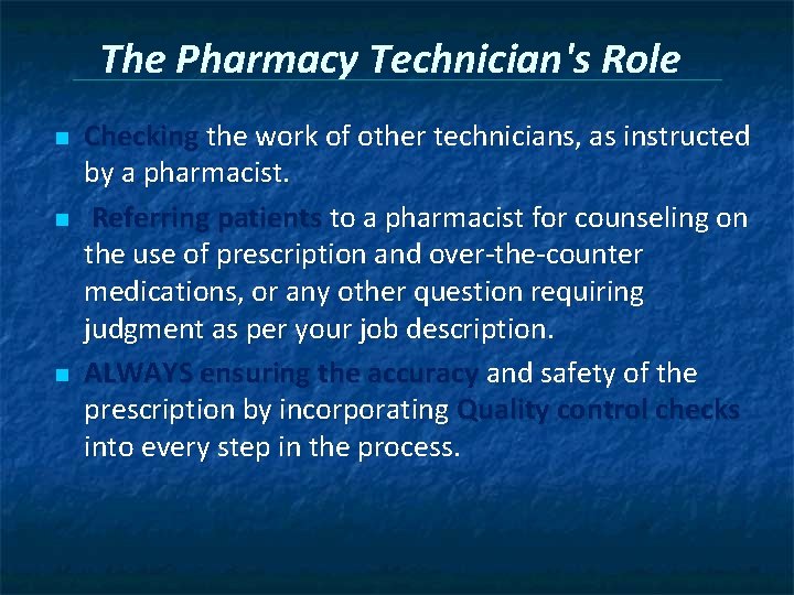 The Pharmacy Technician's Role n n n Checking the work of other technicians, as