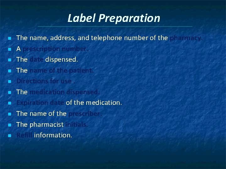 Label Preparation n n The name, address, and telephone number of the pharmacy. A