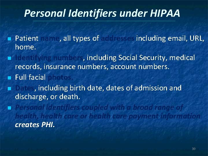 Personal Identifiers under HIPAA n n n Patient name, all types of addresses including