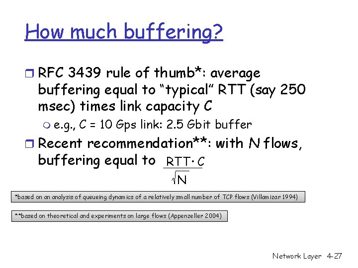 How much buffering? r RFC 3439 rule of thumb*: average buffering equal to “typical”