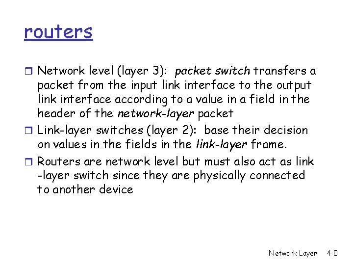 routers r Network level (layer 3): packet switch transfers a packet from the input