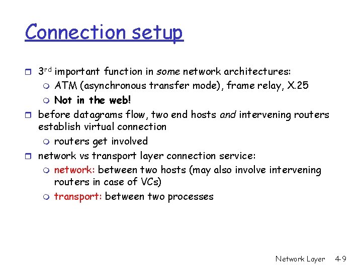 Connection setup r 3 rd important function in some network architectures: ATM (asynchronous transfer