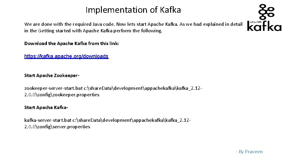 Implementation of Kafka We are done with the required Java code. Now lets start