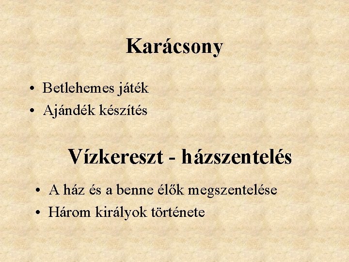 Karácsony • Betlehemes játék • Ajándék készítés Vízkereszt - házszentelés • A ház és