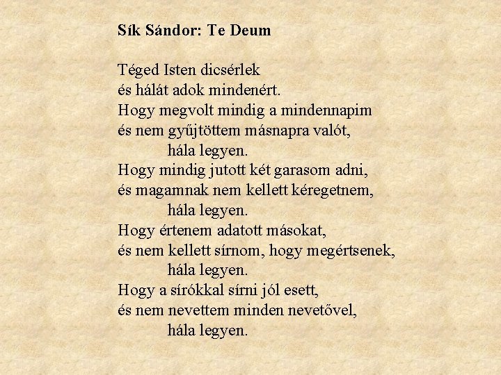 Sík Sándor: Te Deum Téged Isten dicsérlek és hálát adok mindenért. Hogy megvolt mindig Sík Sándor: Te Deum Téged Isten dicsérlek és hálát adok mindenért. Hogy megvolt mindig