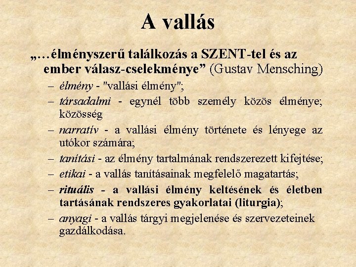 A vallás „…élményszerű találkozás a SZENT-tel és az ember válasz-cselekménye” (Gustav Mensching) – élmény