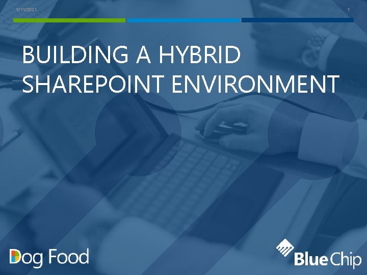 3/11/2021 BUILDING A HYBRID SHAREPOINT ENVIRONMENT 1 