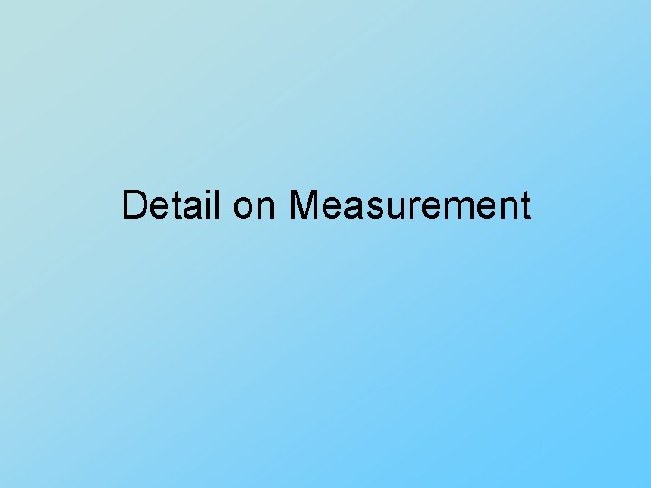 Detail on Measurement Detail on Measurement