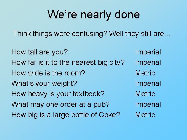 We’re nearly done Think things were confusing? Well they still are… How tall are We’re nearly done Think things were confusing? Well they still are… How tall are