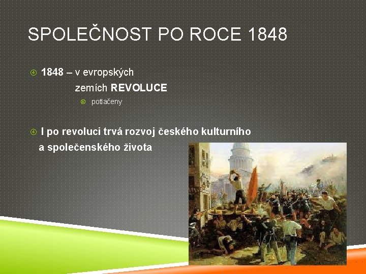 SPOLEČNOST PO ROCE 1848 – v evropských zemích REVOLUCE potlačeny I po revoluci trvá