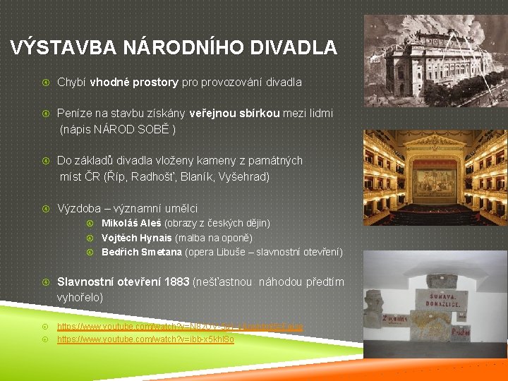 VÝSTAVBA NÁRODNÍHO DIVADLA Chybí vhodné prostory provozování divadla Peníze na stavbu získány veřejnou sbírkou