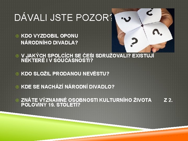 DÁVALI JSTE POZOR? KDO VYZDOBIL OPONU NÁRODNÍHO DIVADLA? V JAKÝCH SPOLCÍCH SE ČEŠI SDRUŽOVALI?