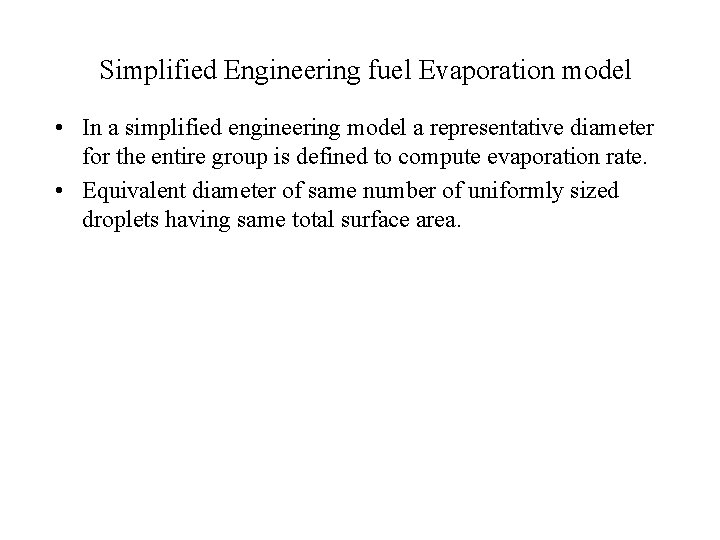Simplified Engineering fuel Evaporation model • In a simplified engineering model a representative diameter Simplified Engineering fuel Evaporation model • In a simplified engineering model a representative diameter