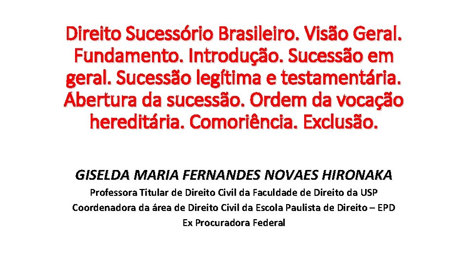 Direito Sucessório Brasileiro. Visão Geral. Fundamento. Introdução. Sucessão em geral. Sucessão legítima e testamentária.