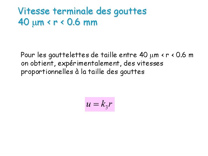 Vitesse terminale des gouttes 40 m < r < 0. 6 mm Pour les