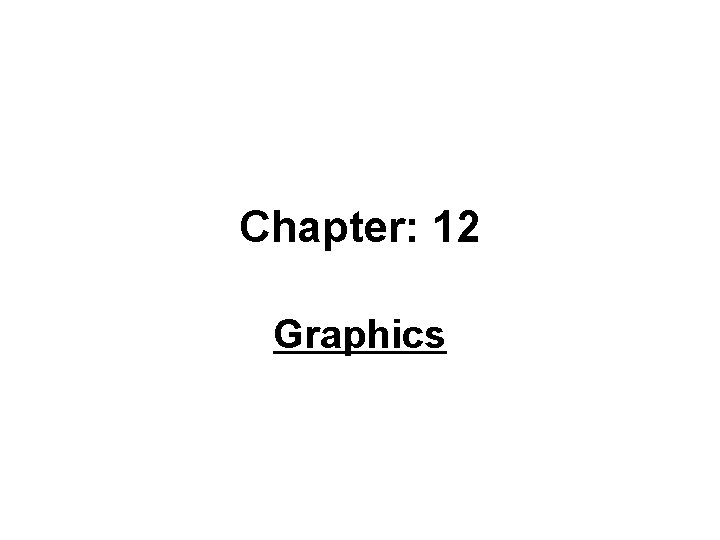 Chapter: 12 Graphics 