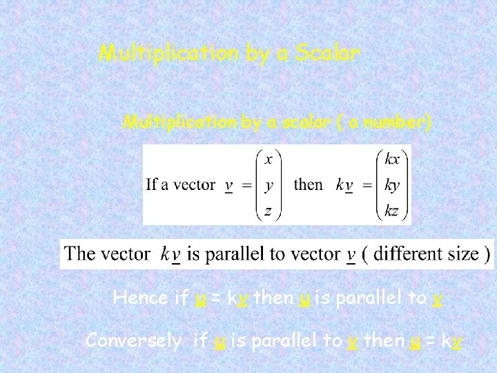 Multiplication by a Scalar Multiplication by a scalar ( a number) Hence if u