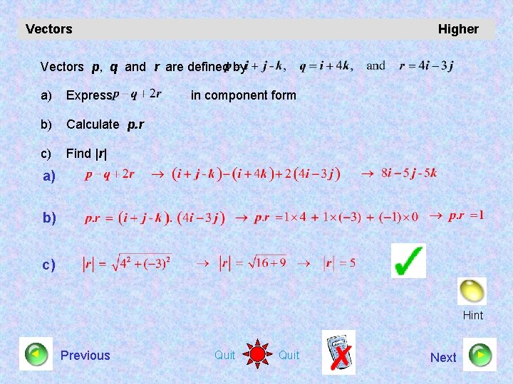 Vectors Higher Vectors p, q and r are defined by a) Express b) Calculate