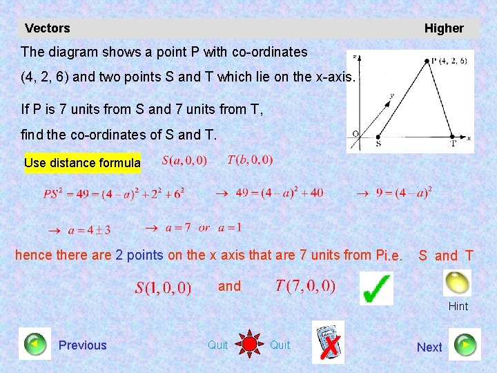 Vectors Higher The diagram shows a point P with co-ordinates (4, 2, 6) and