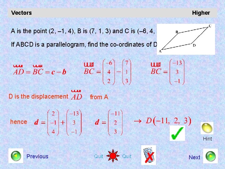 Vectors Higher A is the point (2, – 1, 4), B is (7, 1,