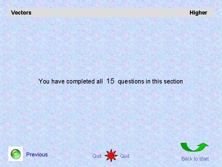 Vectors Higher You have completed all Previous Quit 15 questions in this section Quit
