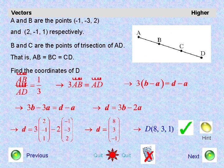 Vectors Higher A and B are the points (-1, -3, 2) and (2, -1,